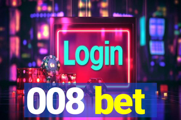 008 bet